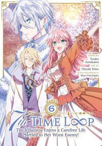 7th Time Loop: The Villainess Enjoys a Carefree Life Married to Her Worst Enemy! Manga Volume 6